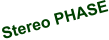 Stereo PHASE