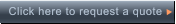 Click here to request a quote  Click here to request a quote